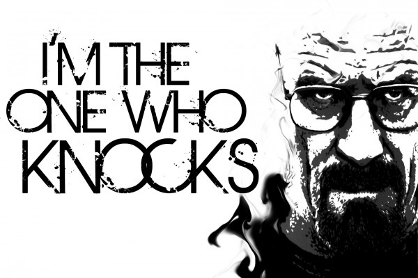 "I'm the one who knocks" (Walter Wait, Breaking Bad)